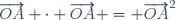 \overrightarrow{OA} \cdot \overrightarrow{OA} = \overrightarrow{OA}^2