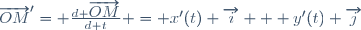 \overrightarrow{OM}'= \frac{d \overrightarrow{OM}}{d t} = x'(t) \overrightarrow{i} + y'(t) \overrightarrow{j}