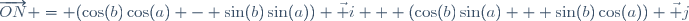 \overrightarrow{ON} = (\cos(b)\cos(a) - \sin(b)\sin(a)) \vec i + (\cos(b)\sin(a) + \sin(b)\cos(a)) \vec j