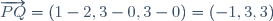 \overrightarrow{PQ}=(1-2,3-0,3-0)=(-1,3,3)
