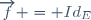 \overrightarrow{f} = Id_E