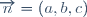 \overrightarrow{n}=(a,b,c)