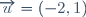 \overrightarrow{u}=(-2,1)