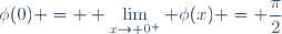 \phi(0) = \displaystyle \lim_{x\to 0^+} \phi(x) = \dfrac{\pi}{2}