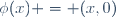 \phi(x) = (x,0)