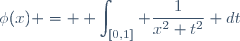 \phi(x) = \displaystyle \int_{[0,1]} \frac{1}{x^2+t^2} dt