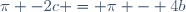 \pi -2c = \pi - 4b