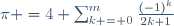 \pi =4 \sum_{k = 0}^{m}\frac{(-1)^{k}}{2k+1}