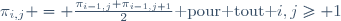 \pi_{i,j} = \frac{\pi_{i-1,j}+\pi_{i-1,j+1}}{2}\text{ pour tout }i,j\ge 1