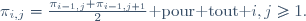 \pi_{i,j}=\frac{\pi_{i-1,j}+\pi_{i-1,j+1}}2\text{ pour tout }i,j\ge1.