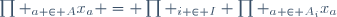 \prod _{a \in A}x_{a} = \prod _{i \in I} \prod _{a \in A_{i}}x_{a}