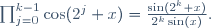 \prod_{j=0}^{k-1}\cos(2^j x)=\frac{\sin(2^k x)}{2^k\sin(x)}.