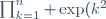 \prod_{k=1}^{n} \exp(k^{2}) = \exp\left(\sum_{k=1}^{n} k^{2}\right) = \exp\left(\frac{n(n+1)(2n+1)}{6}\right)