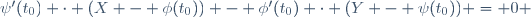 \psi'(t_0) \cdot (X - \phi(t_0)) - \phi'(t_0) \cdot (Y - \psi(t_0)) = 0 
