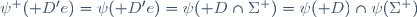 \psi^+({\mathscr D'e})=\psi({\mathscr D'e})=\psi({\mathscr D}\cap\Sigma^+)=\psi({\mathscr D})\cap\psi(\Sigma^+)
