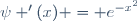 \psi '(x) = e^{-x^2}