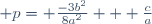 \qquad p= \frac{-3b^2}{8a^2} + \frac{c}{a}