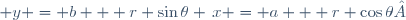 x = a + r \cos\theta ;\qquad y = b + r \sin\theta \,