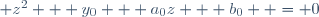 \qquad z^2 + y_0 + a_0z + b_0  = 0