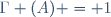 \quad\Gamma (A) = 1
