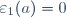 \quad\varepsilon_1(a)=0