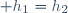 \quad h_1=h_2
