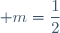 \quad m=\dfrac{1}{2}