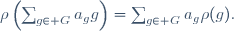 \rho\left(\sum_{g\in G}a_gg\right)=\sum_{g\in G}a_g\rho(g).