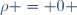 \rho = 0 \,