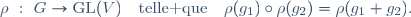 \rho~:~G\to\mathrm{GL}(V)\quad\text{telle que}\quad\rho(g_1)\circ\rho(g_2)=\rho(g_1 g_2).
