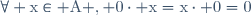 \rm\forall x\in A , 0\cdot x=x\cdot 0=0