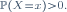 \scriptstyle\ \mathbb{P}\left(X=x\right)>0.\ 
