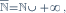 \scriptstyle\ \overline{\mathbb{N}}=\mathbb{N}\cup\{+\infty\},\ 
