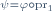 \scriptstyle\ \psi=\varphi\circ\text{pr}_1\ 