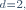 \scriptstyle\ d=2,