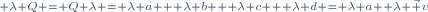\scriptstyle \lambda Q = Q \lambda = \lambda a + \lambda b + \lambda c + \lambda d = \lambda a+ \lambda \vec v
