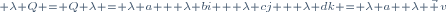 \scriptstyle \lambda Q = Q \lambda = \lambda a + \lambda bi + \lambda cj + \lambda dk = \lambda a+ \lambda \vec v