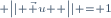 \scriptstyle \left|| \vec u+ \right|| = 1