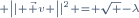 \scriptstyle \left|| \vec v \right||^2 = \sqrt {-\lambda}