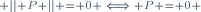 \scriptstyle \left|| P \right|| = 0 \iff P = 0 