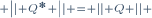 \scriptstyle \left|| Q^* \right|| = \left|| Q \right|| 