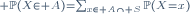 \scriptstyle \mathbb{P}\left(X\in A\right)=\sum_{x\in A\cap S}\ \mathbb{P}\left(X=x\right)