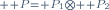 \scriptstyle \mathbb P=\mathbb P_1\otimes \mathbb P_2
