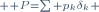 \scriptstyle \mathbb P=\sum p_k\delta_k 