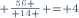 \scriptstyle {56 \over 14 } = 4