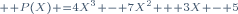 \scriptstyle  P(X) =4X^3 - 7X^2 + 3X - 5