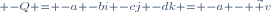 \scriptstyle -Q = -a -bi -cj -dk = -a - \vec v