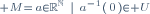 \scriptstyle M=\{a\in\R^\N~|~a^{-1}(\{0\})\in U\}