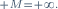 \scriptstyle M=+\infty.