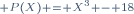 \scriptstyle P(X) = X^3 - 18